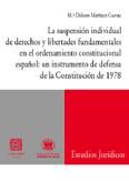 Portada de LA SUSPENSIÓN INDIVIDUAL DE DERECHOS Y LIBERTADES FUNDAMENTALES EN EL ORDENAMIENTO CONSTITUCIONAL ESPAÑOL: