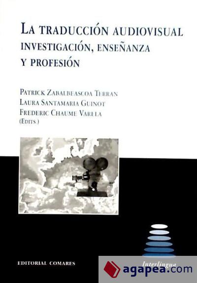 LA TRADUCCIÓN AUDIOVISUAL: INVESTIGACIÓN, ENSEÑANZA Y PROFESIÓN