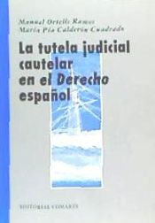 Portada de LA TUTELA JUDICIAL CAUTELAR EN DERECHO ESPAÑOL