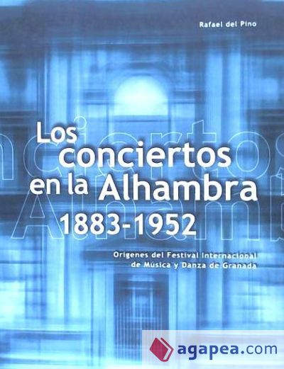 LOS CONCIERTOS EN LA ALHAMBRA. 1883-1952