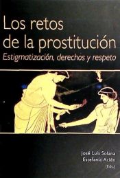 Portada de LOS RETOS DE LA PROSTITUCIÓN. ESTIGMATIZACIÓN, DERECHOS Y RESPETO