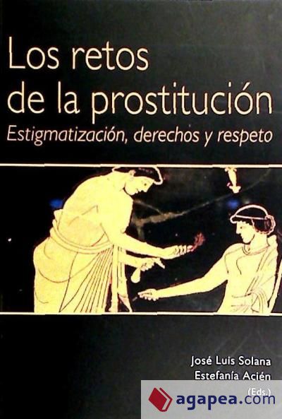 LOS RETOS DE LA PROSTITUCIÓN. ESTIGMATIZACIÓN, DERECHOS Y RESPETO
