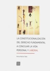 Portada de La Constitucionalización del Derecho Fundamental a Conciliar la Vida Personal y Laboral