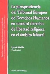 Portada de La jurisprudencia del Tribunal Europeo de Derecho Humanos en torno al Derecho de Libertad Religiosa en el ámbito laboral