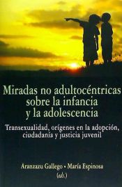 Portada de La mirada no adultocéntrica en la infancia y adolescencia: Transexualidad, orígenes en la adopción, ciudadanía y justicia juvenil
