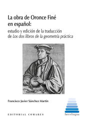 Portada de La obra de Oronce Finé en español: Estudio y edición de la traducción de Los dos libros de la geometría práctica