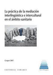 Portada de La práctica de la mediación interlingüística e intercultural en el ámbito sanitario