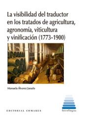 Portada de La visibilidad del traductor en los tratados de agricultura, agronomía, viticultura y vinificación (1773-1900)