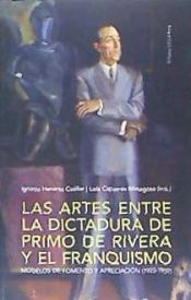 Portada de Las artes entre la dictadura de Primo de Rivera y el franquismo: Modelos de fomento y apreciación (1923-1959)