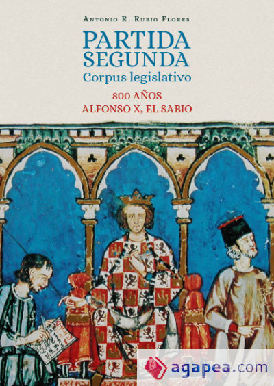 Partida segunda. Corpus legislativo. 800 años. Alfonso X, el sabio