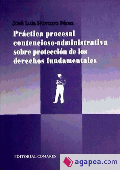 Práctica procesal contencioso-administrativa sobre protección de los derechos fundamentales