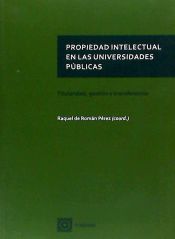 Portada de Propiedad intelectual en las universidades públicas : titularidad, gestión y transferencia