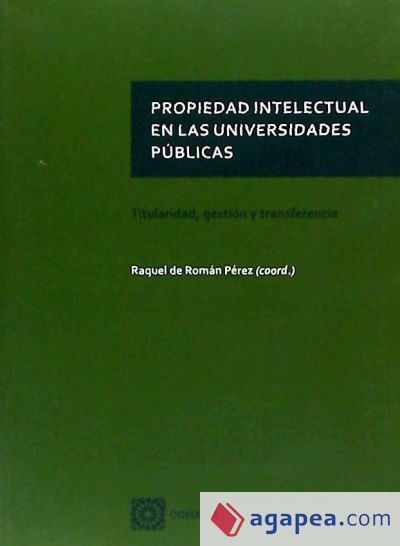 Propiedad intelectual en las universidades públicas : titularidad, gestión y transferencia