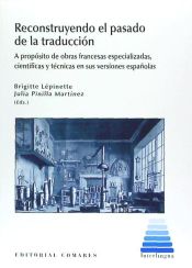 Portada de Recontruyendoel pasado de la traducción en España: A propósito de obras francesas especializadas, científicas y técnicas en sus versiones españolas