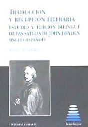 Portada de TRADUCCIÓN Y RECEPCIÓN LITERARIA. ESTUDIO Y EDICIÓN BILINGÜE DE LAS SÁTIRAS DE JOHN DRYDEN (INGÉS-ESPAÑOL)