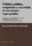 Portada de UTILIDAD PÚBLICA, OCUPACIÓN Y REVERSIÓN DE LOS BIENES EXPROPIADOS