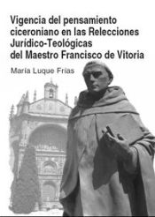 Portada de VIGENCIA DEL PENSAMIENTO CICERONIANO EN LAS RELECCIONES JURÍDICO-TEOLÓGICAS DEL MAESTRO FRANCISCO DE VITORIA