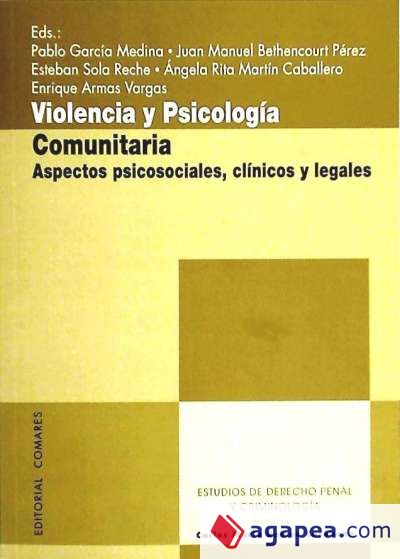 Violencia y Psicología Comunitaria Aspectos Psicosociales, Clínicos y Legales Violencia y Psicología Comunitaria Aspectos Psicosociales, Clínicos y Legales