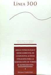 Portada de Riesgo toxicológico medioambiental de compuestos activos utilizados para la desinfección de torres de refrigeración