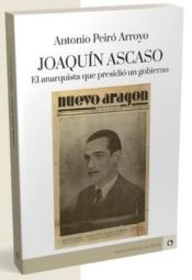 Portada de JOAQUÍN ASCASO: El anarquista que presidió un gobierno