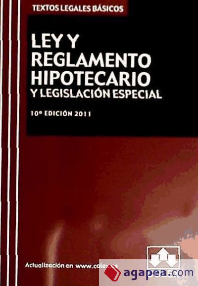 LEY Y REGLAMENTO HIPOTECARIO Y LEGISL.ESPECIAL-10 ED.2011