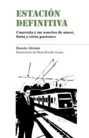 Portada de Estación definitiva: Cuarenta y un sonetos de amor, furia y otras pasiones