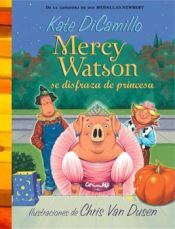 Portada de Mercy Watson se disfraza de princesa