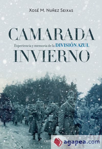 Camarada invierno : experiencia y memoria de la División Azul (1941-1945)