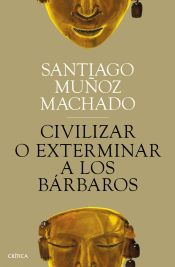 Portada de Civilizar o exterminar a los bárbaros