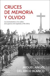 Portada de Cruces de memoria y olvido: Los monumentos a los caídos de la guerra civil española (1936-2021)