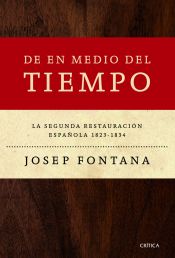 Portada de De en medio del tiempo: La segunda restauración española, 1823-1834