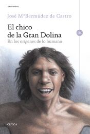 Portada de El chico de la gran dolina: En los orígenes de lo humano