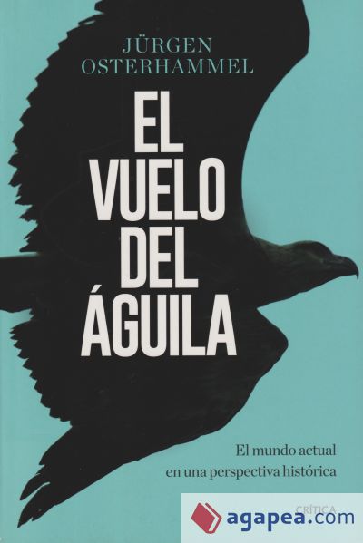 El vuelo del águila: El mundo actual en una perspectiva histórica