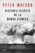 Portada de Historia secreta de la bomba atómica: Cómo se llegó a construir un arma que no se necesitaba, de Peter Watson