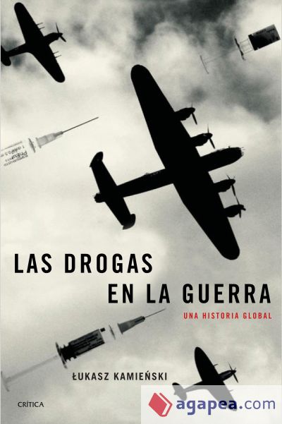 LAS DROGAS EN LA GUERRA: Una historia global