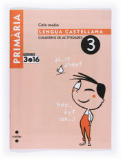 LENGUA CASTELLANA. CUADERNO DE ACTIVIDADES 3. CICLO MEDIO. PROJECTE 3. ...