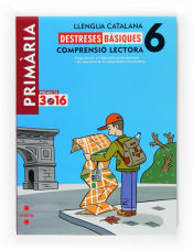 Portada de Llengua catalana. Comprensió lectora. Destreses bàsiques. 6 Primària. Projecte 3.16