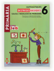 Portada de Matemàtiques. Destreses bàsiques. Càlcul i resolució de problemes. 6 Primària. Projecte 3.16