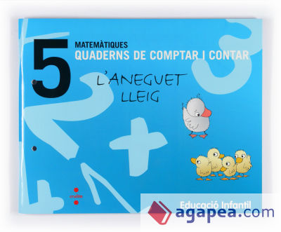 Matemàtiques. Quaderns de comptar i contar 5. L'aneguet lleig. Educació infantil