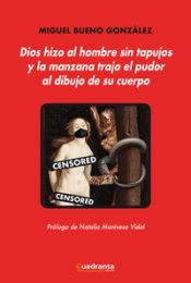 Portada de Dios hizo al hombre sin tapujos y la manzana trajo el pudor al dibujo de su cuerpo