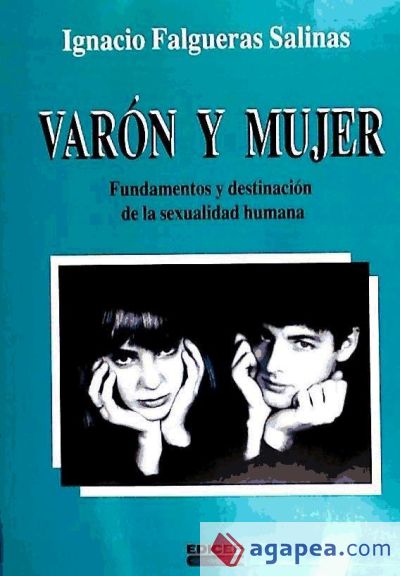 VARON Y MUJER. FUNDAMENTOS Y DESTINACION DE SEXUALIDAD