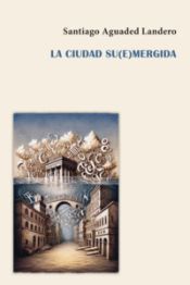 Portada de La ciudad su(e)mergida