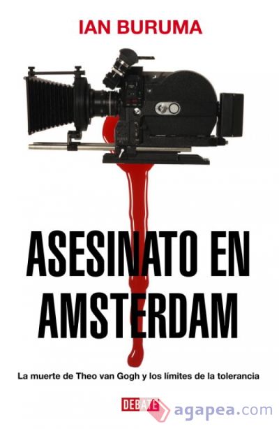 Asesinato en Amsterdam : la muerte de Theo van Gogh y los límites de la tolerancia