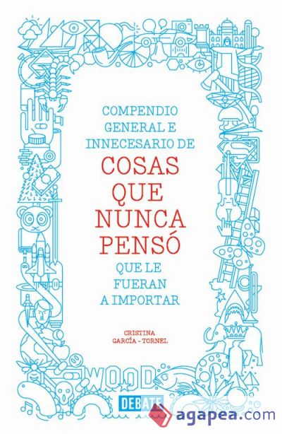 Compendio general e innecesario de cosas que nunca pensó que le fueran a importar