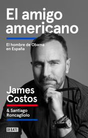 Portada de El amigo americano: El hombre de Obama en España