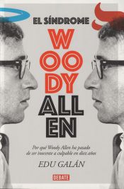 Portada de El síndrome Woody Allen: Por qué Woody Allen ha pasado de ser inocente a culpable en diez años