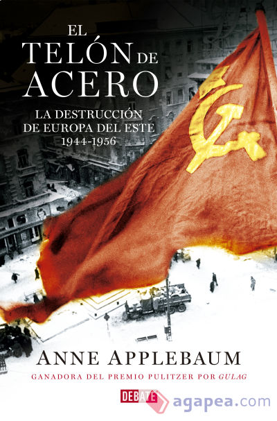 El telón de acero: La destrucción de Europa del Este 1944-1956