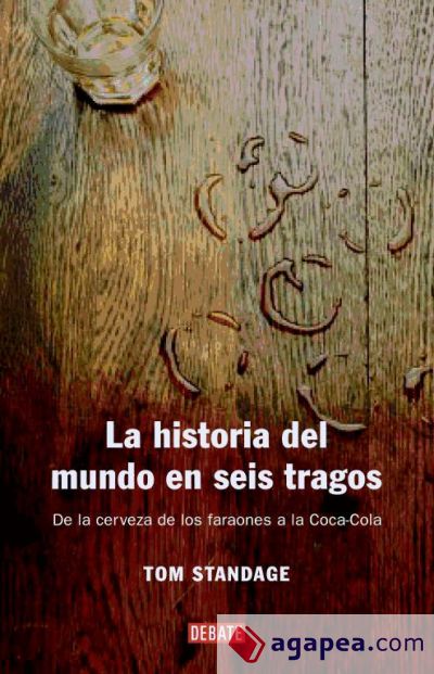 La historia del mundo en seis tragos