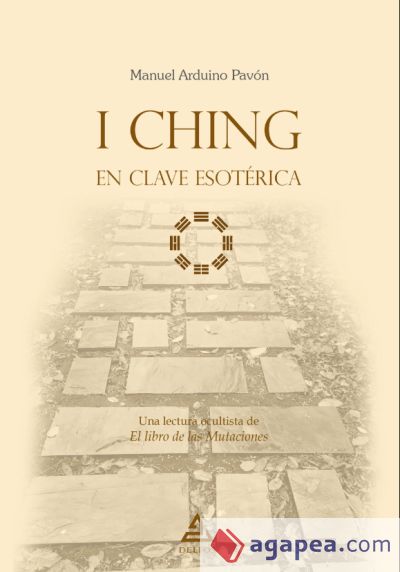 I Ching en clave esotérica: Una lectura ocultista de El Libro de las Mutaciones