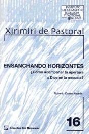 Portada de Ensanchando horizontes. ¿Cómo acompañar la apertura a Dios en la escuela?